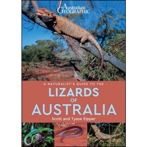 Australian Geographics - A Naturalist Guide to the Lizards of Australia