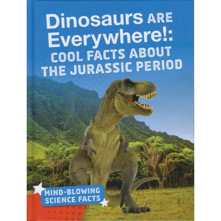 Mind-Blowing Science Facts - Dinosaurs Are Everywhere
