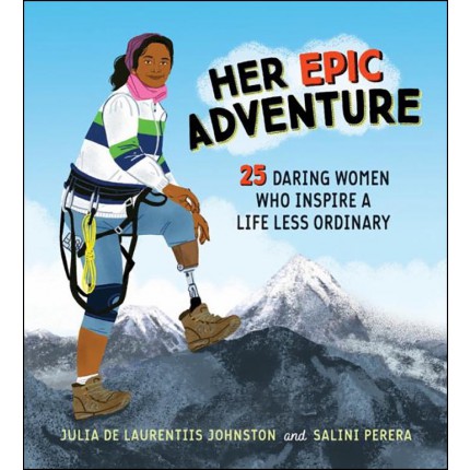 Her Epic Adventure - 25 Daring Women Who Inspire a Life Less Ordinary