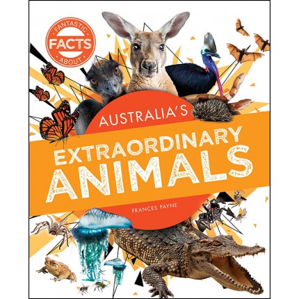 Fantastic Facts About - Australia's Extraordinary Animals